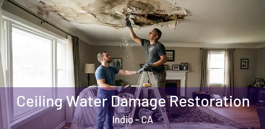  Ceiling Water Damage Restoration Indio - CA