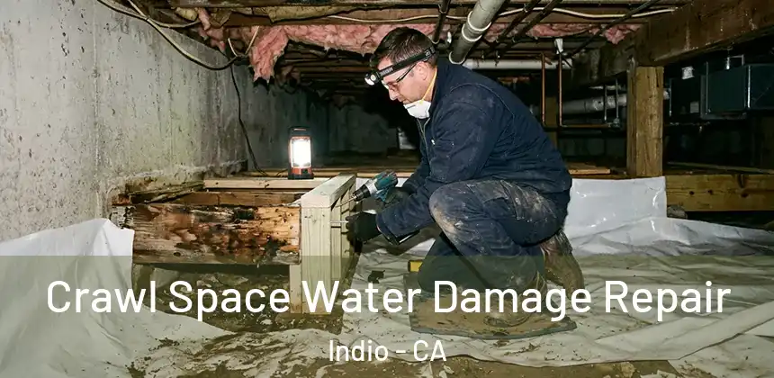 Crawl Space Water Damage Repair Indio - CA